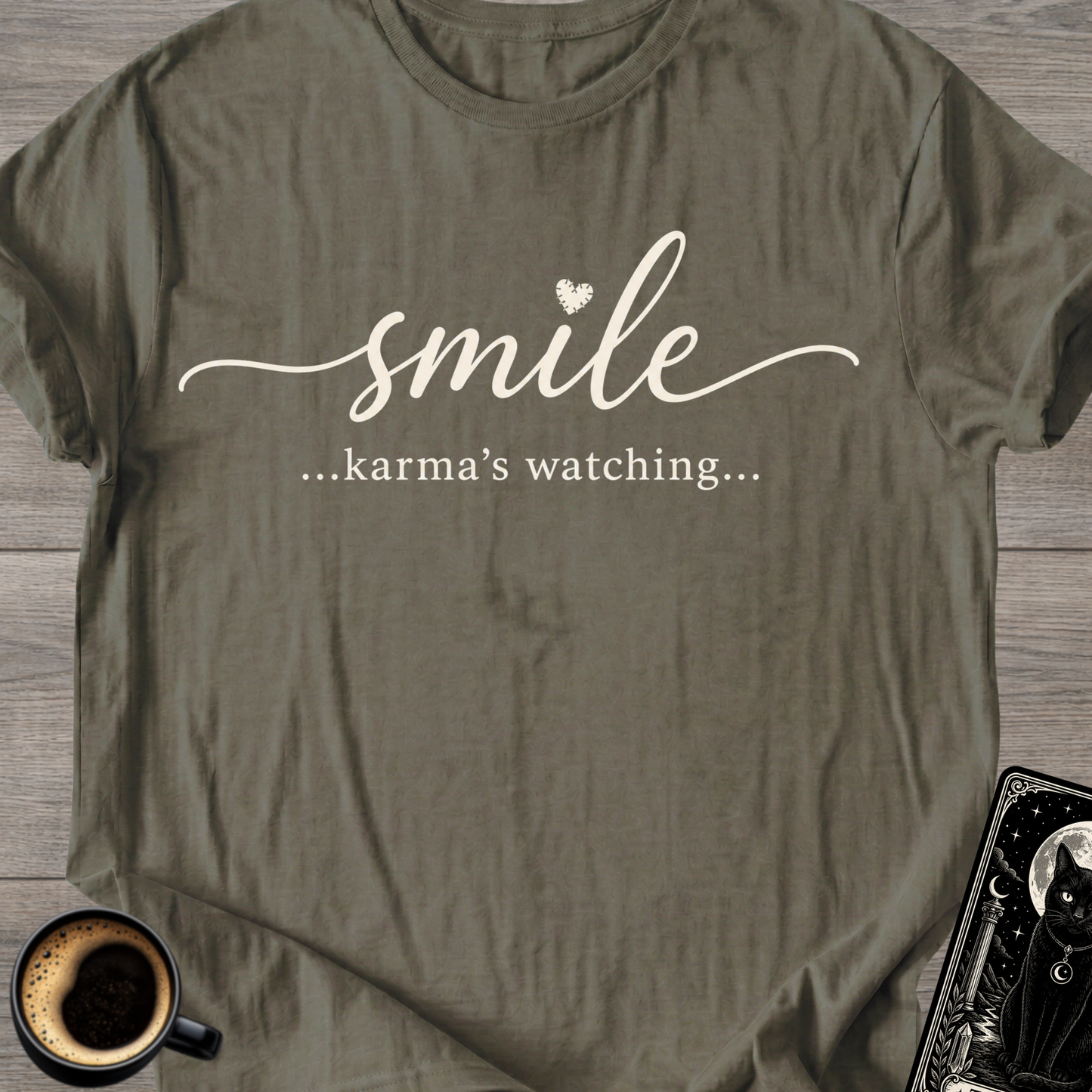 Smile…Karma’s Watching T-Shirt
