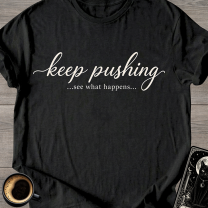Keep Pushing T-Shirt