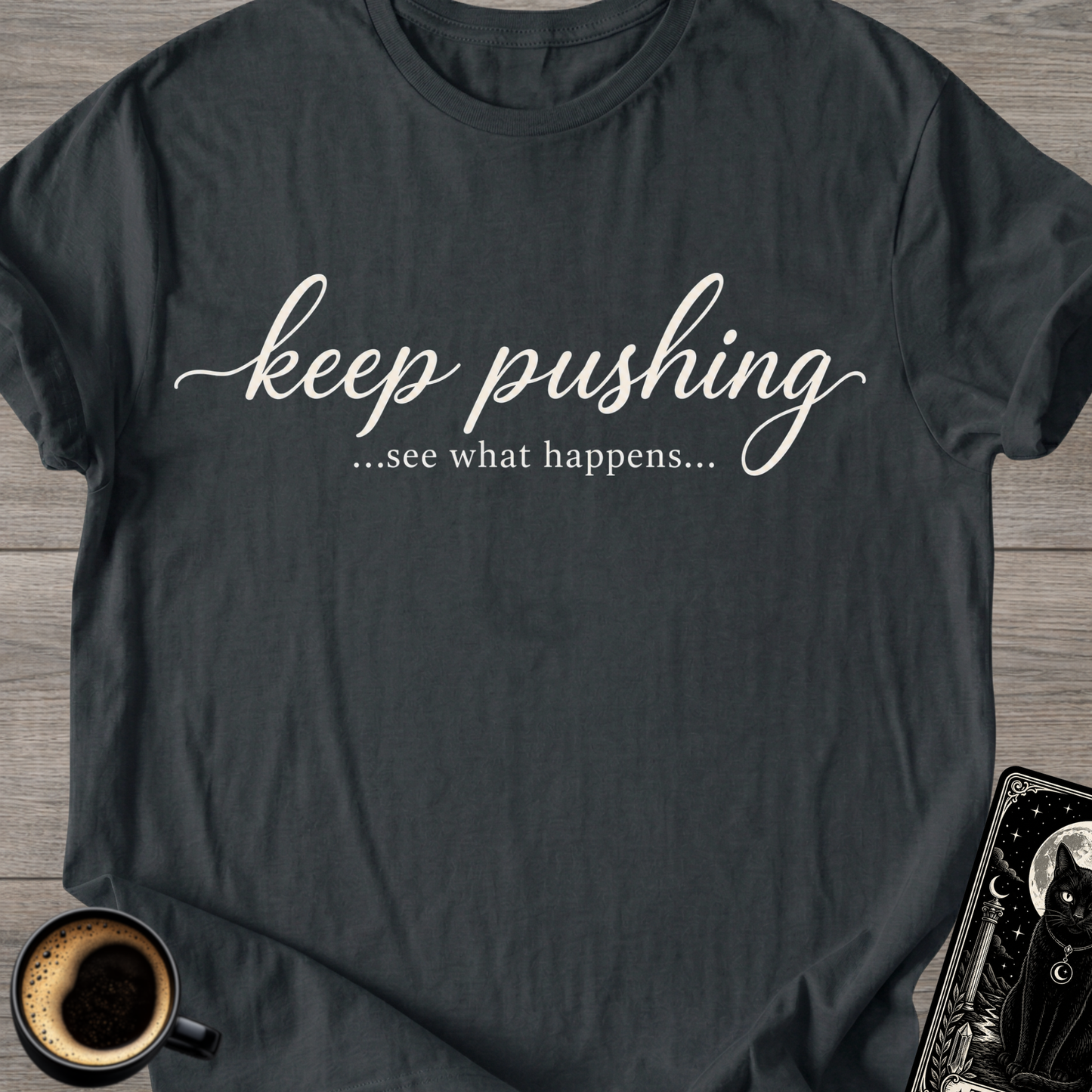 Keep Pushing T-Shirt
