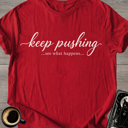 Keep Pushing T-Shirt