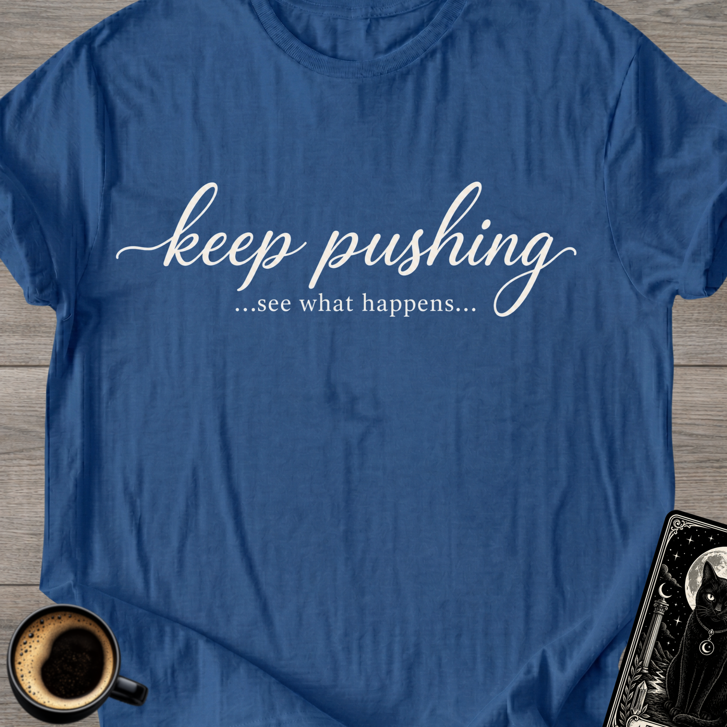 Keep Pushing T-Shirt