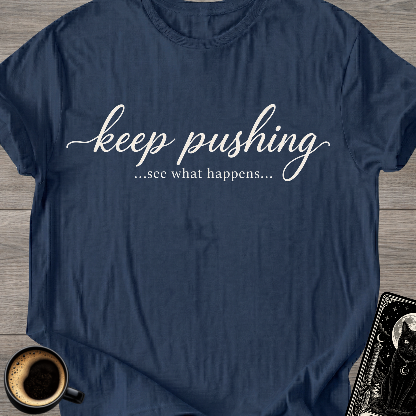 Keep Pushing T-Shirt