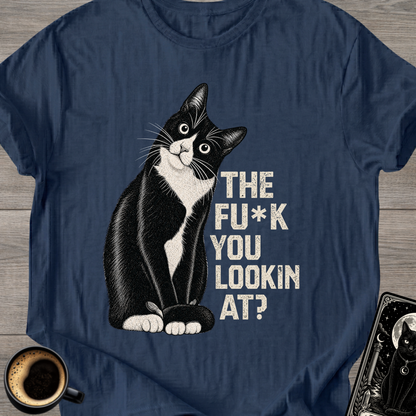 The Fu** You Lookin' At? T-Shirt