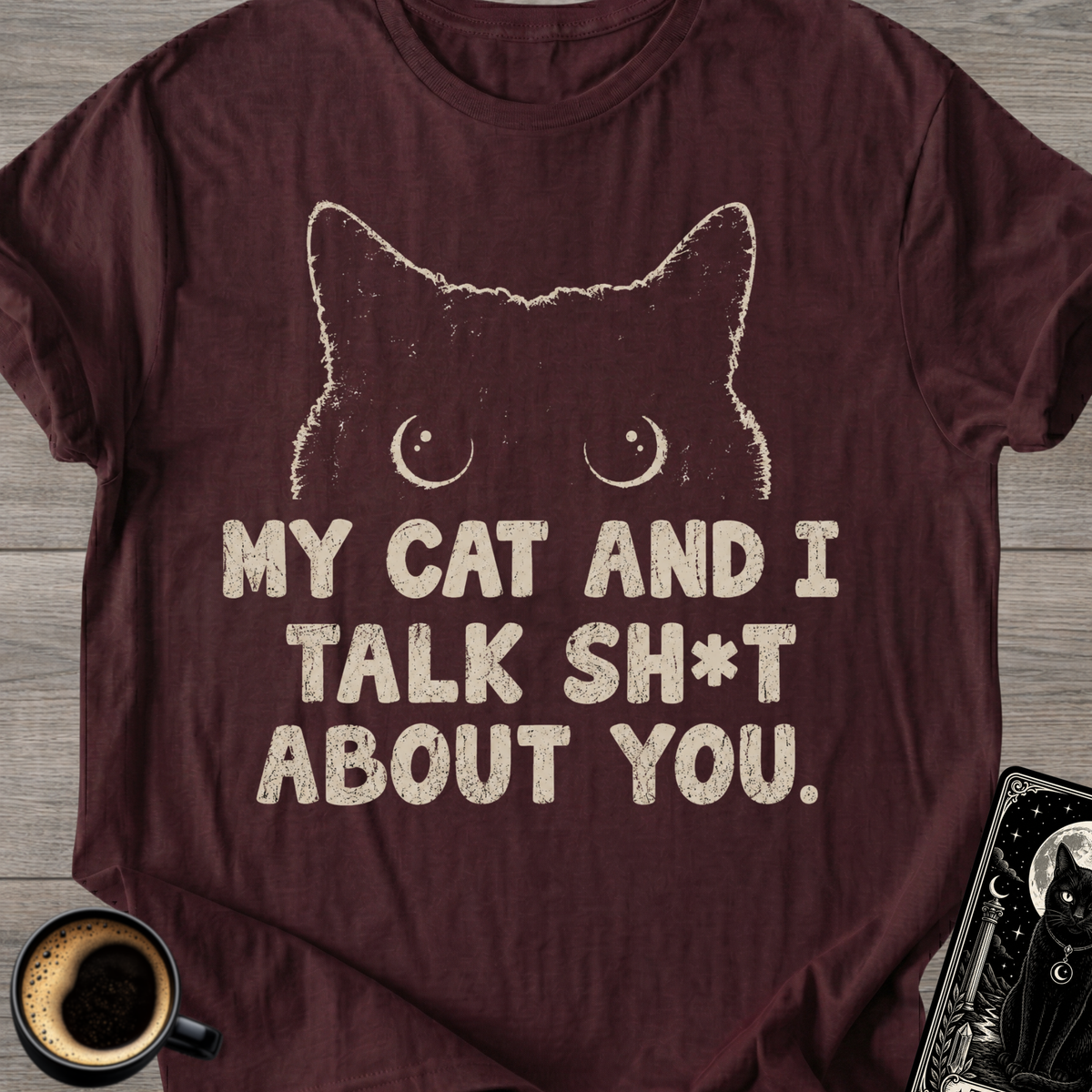 My Cat and I Talk Sh*t T-Shirt