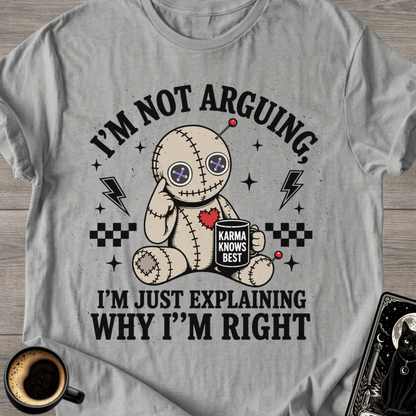I'm Not Arguing T-Shirt