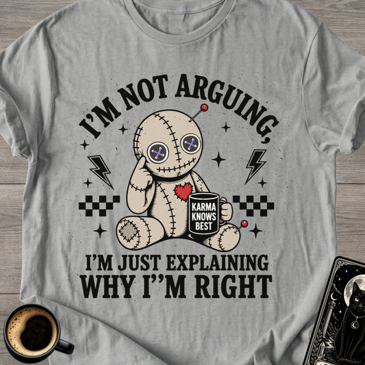 I'm Not Arguing T-Shirt