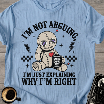 I'm Not Arguing T-Shirt