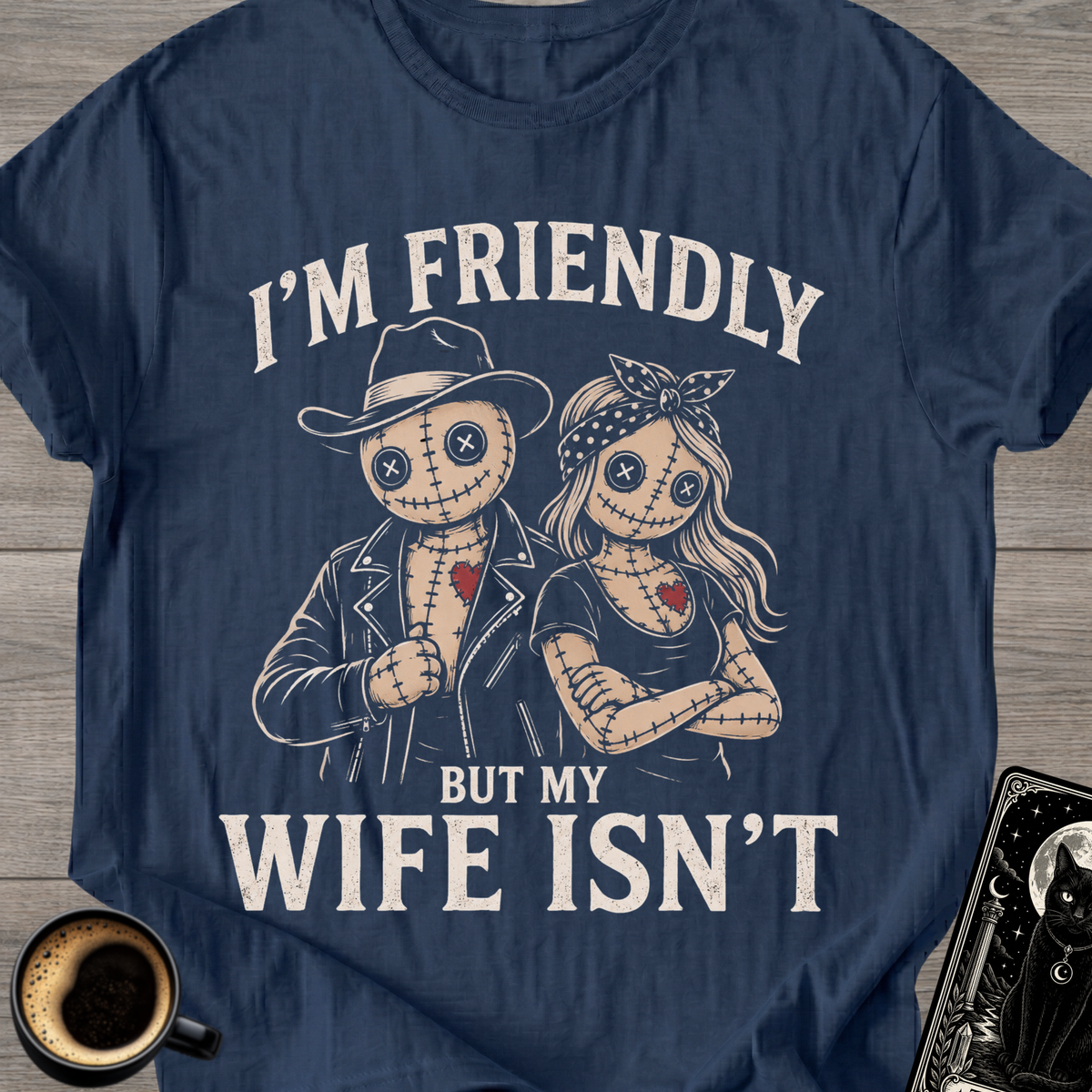 I'm Friendly But My Wife Isn't T-Shirt