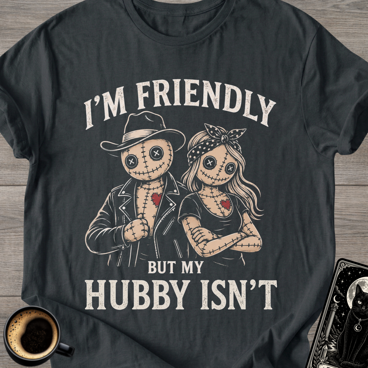 I’m Friendly But My Hubby Isn’t T-Shirt