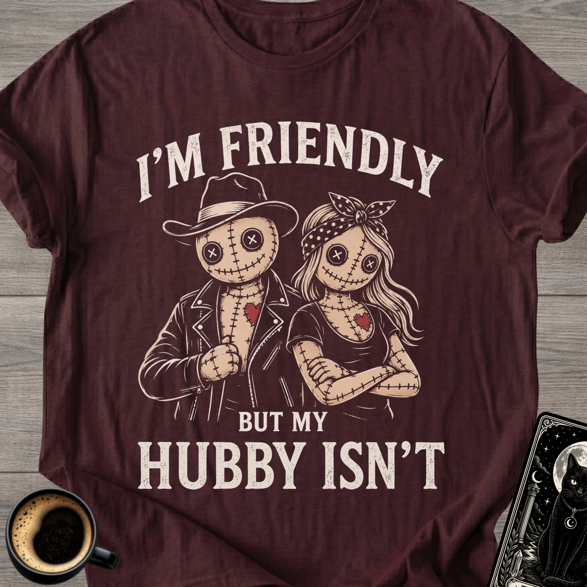 I’m Friendly But My Hubby Isn’t T-Shirt