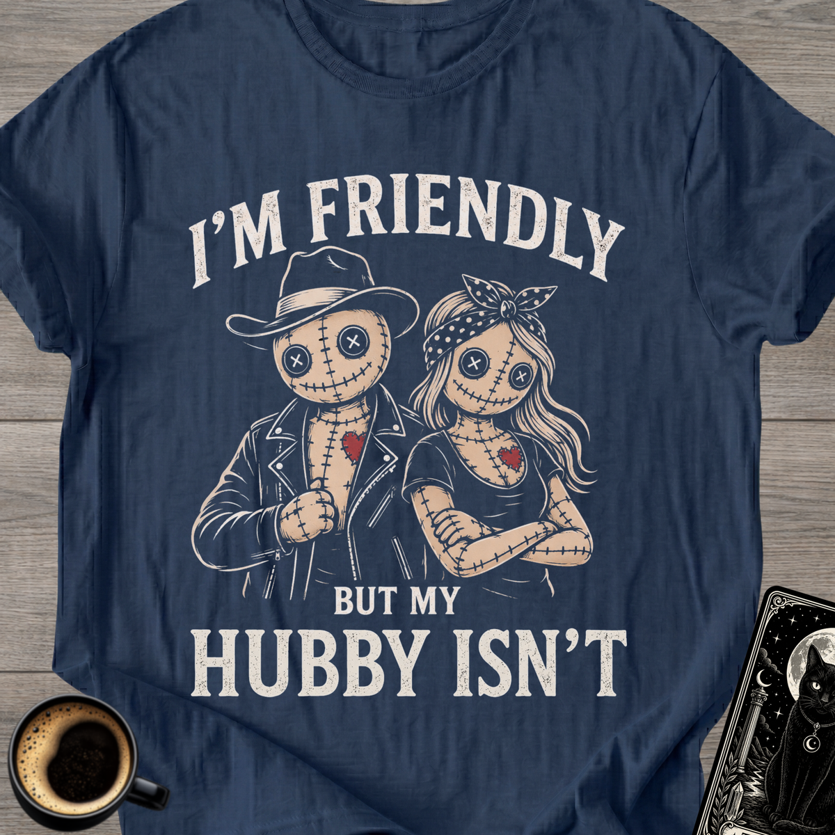 I’m Friendly But My Hubby Isn’t T-Shirt