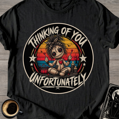 "Thinking of You Unfortunately" T-Shirt