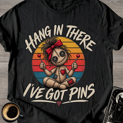 Hang In There I've Got Pins T-Shirt