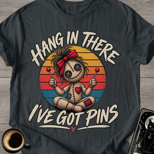 Hang In There I've Got Pins T-Shirt