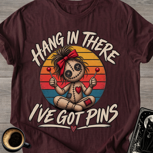 Hang In There I've Got Pins T-Shirt