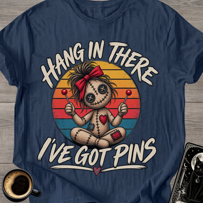 Hang In There I've Got Pins T-Shirt