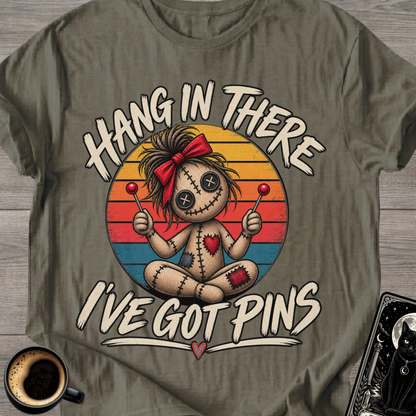 Hang In There I've Got Pins T-Shirt