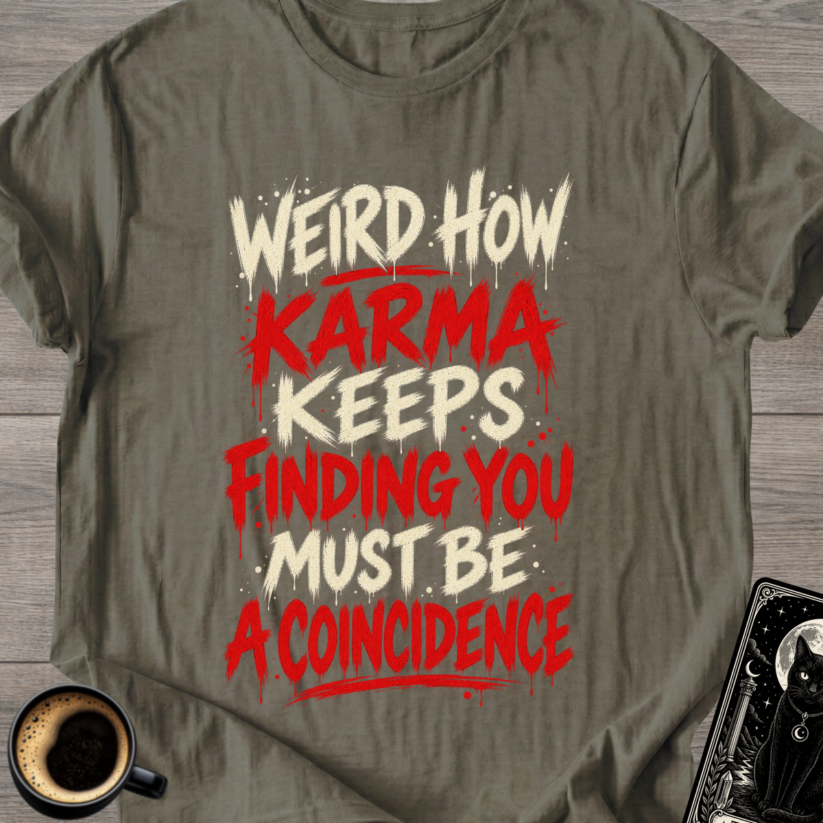 Karma Keeps Finding You T-Shirt