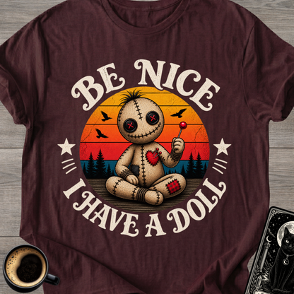 Be Nice I Have a Doll T-Shirt