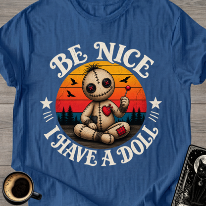 Be Nice I Have a Doll T-Shirt