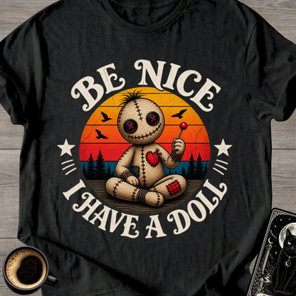 Be Nice I Have a Doll T-Shirt