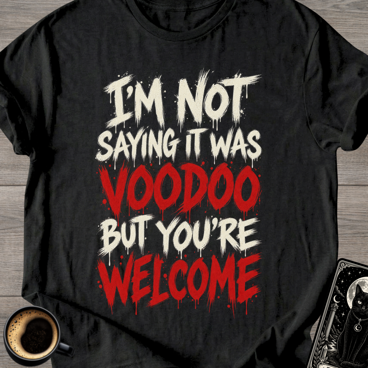 Not Saying It Was Voodoo T-Shirt