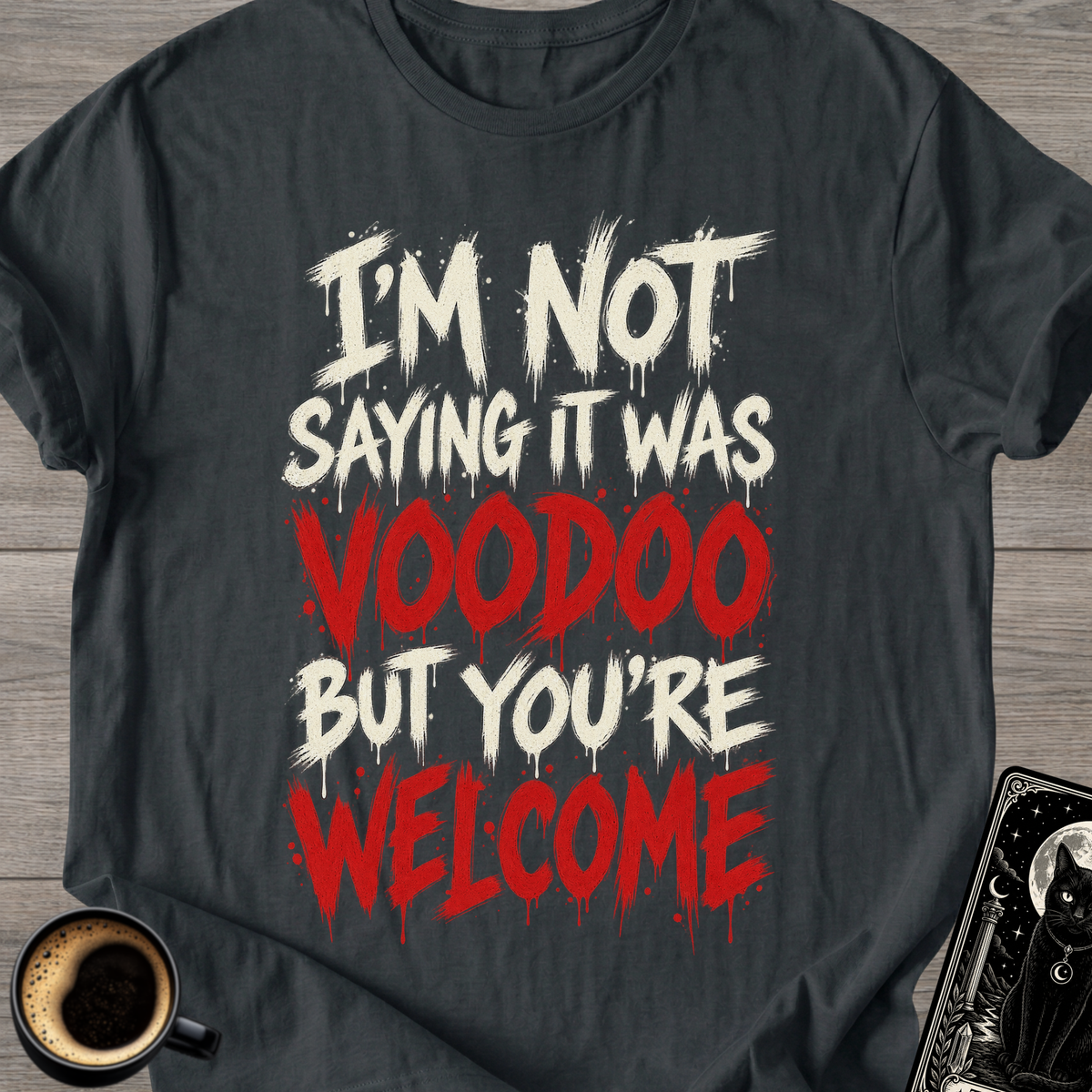 Not Saying It Was Voodoo T-Shirt