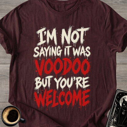 Not Saying It Was Voodoo T-Shirt