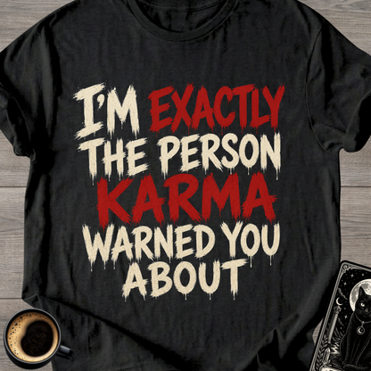 Karma Warned You About T-Shirt