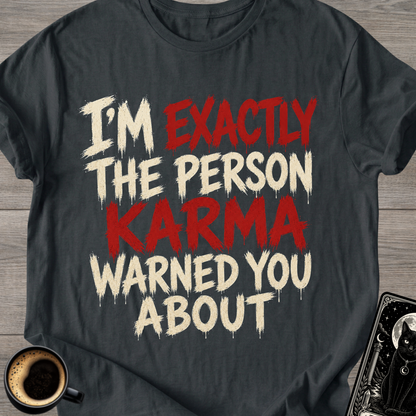 Karma Warned You About T-Shirt