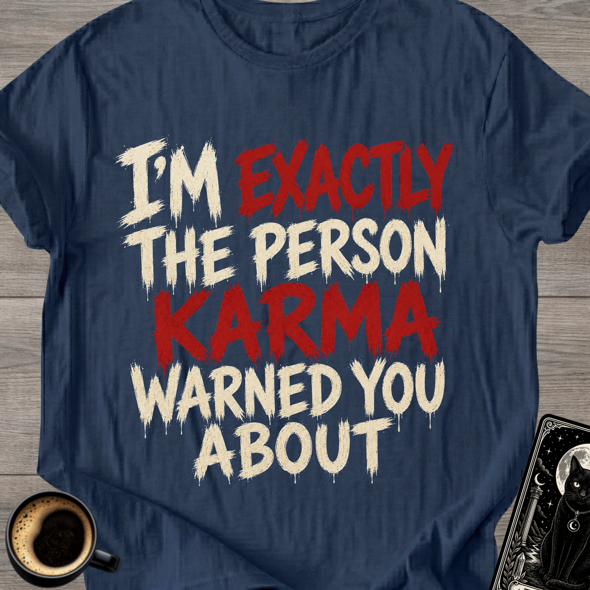 Karma Warned You About T-Shirt