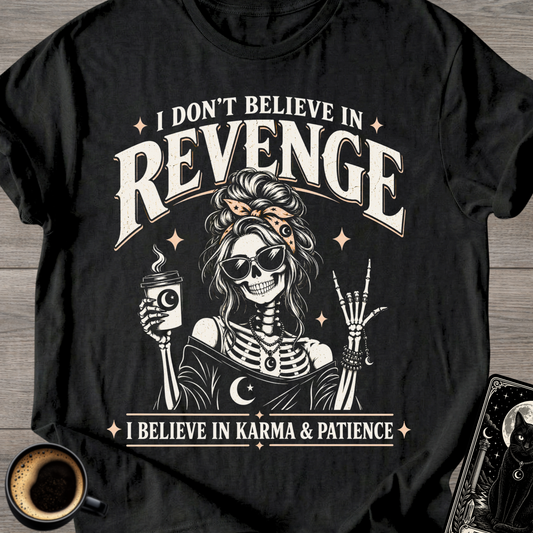 I Don’t Believe in Revenge T-Shirt