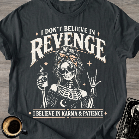 I Don’t Believe in Revenge T-Shirt