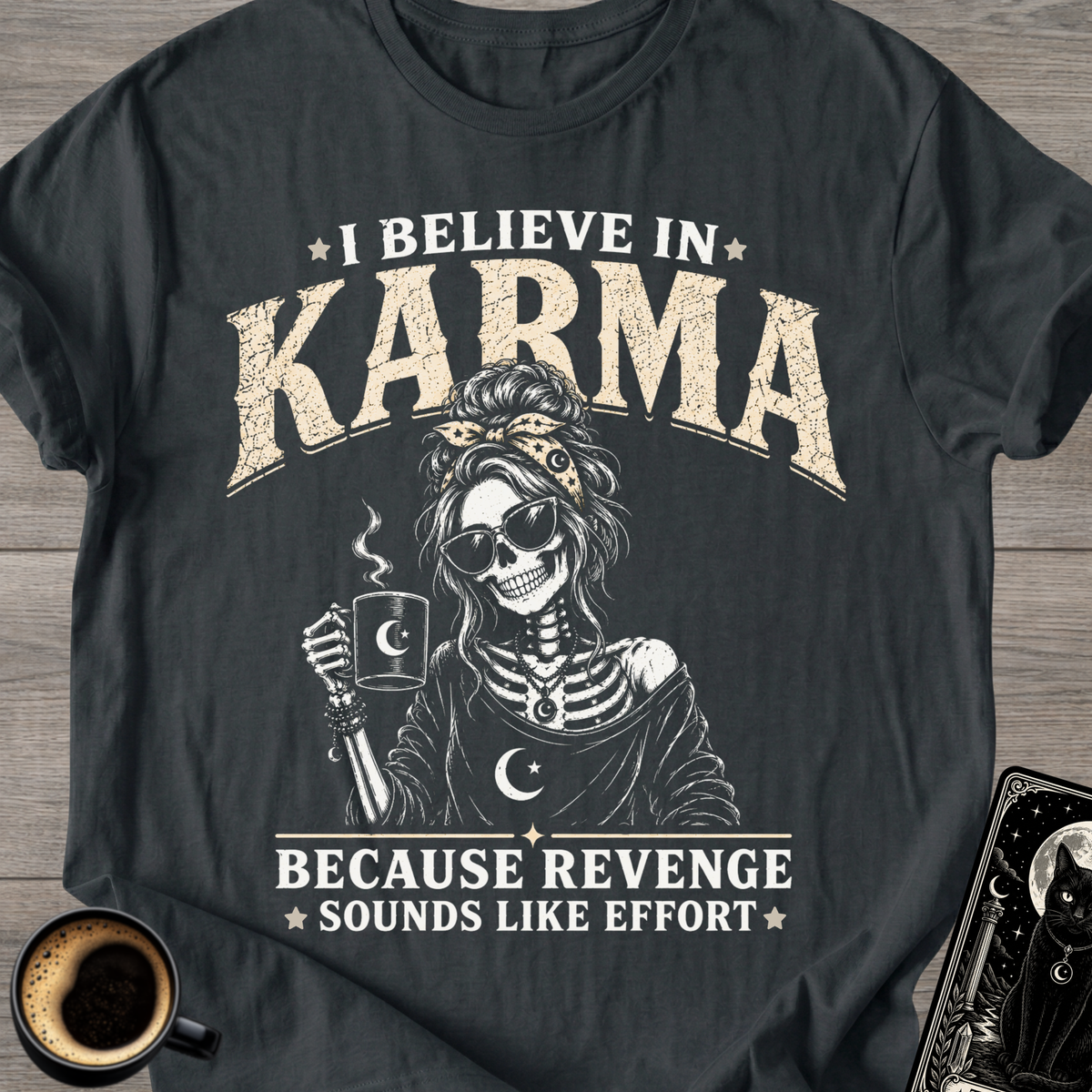 I Beleive in Karma T-Shirt