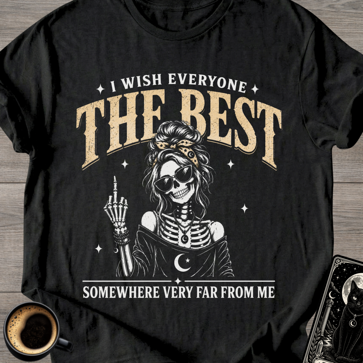 I Wish Everyone The Best T-Shirt