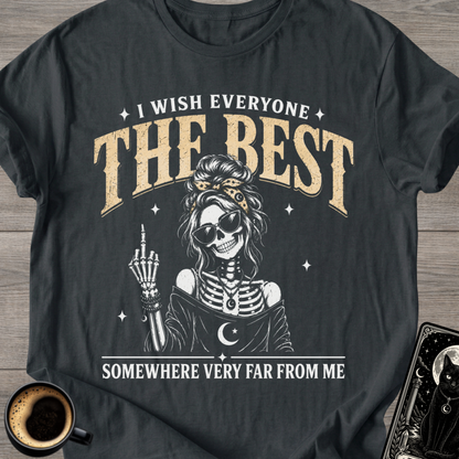 I Wish Everyone The Best T-Shirt