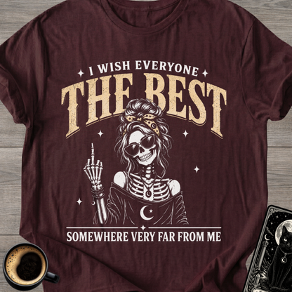 I Wish Everyone The Best T-Shirt