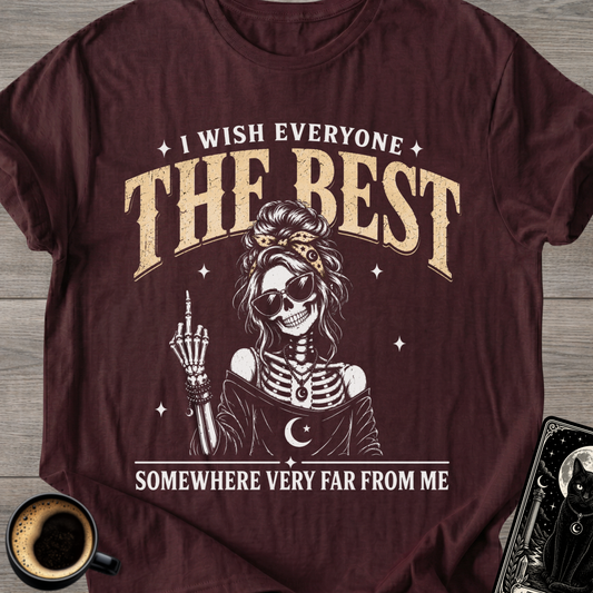 I Wish Everyone The Best T-Shirt