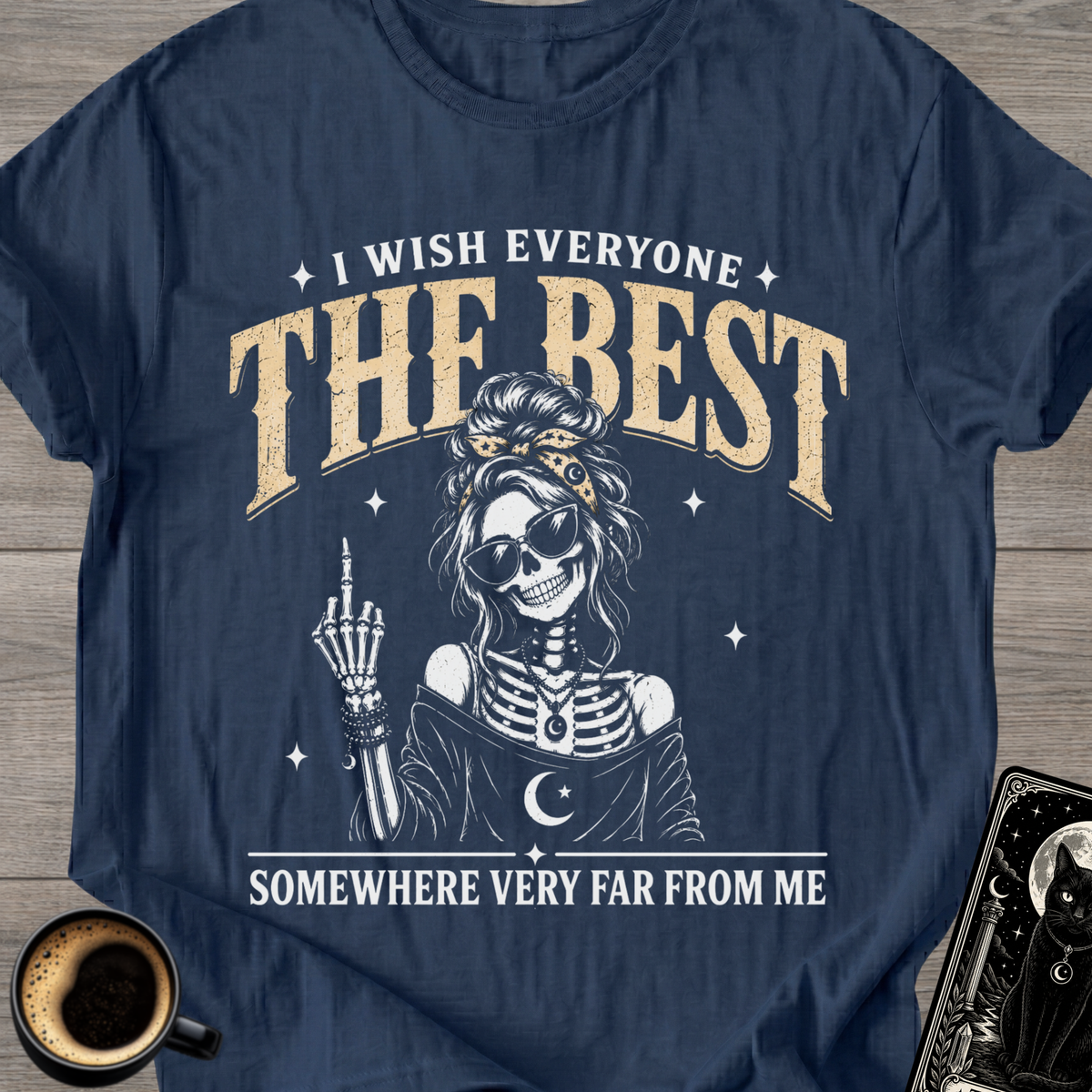 I Wish Everyone The Best T-Shirt