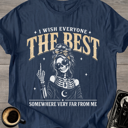I Wish Everyone The Best T-Shirt