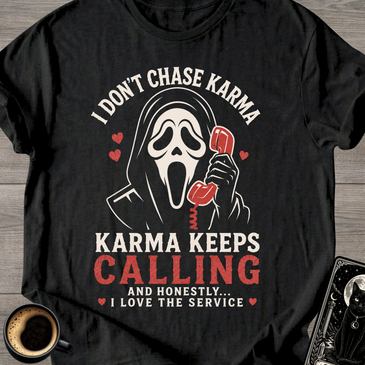 I Don't Chase Karma T-Shirt