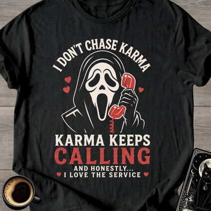 I Don't Chase Karma T-Shirt