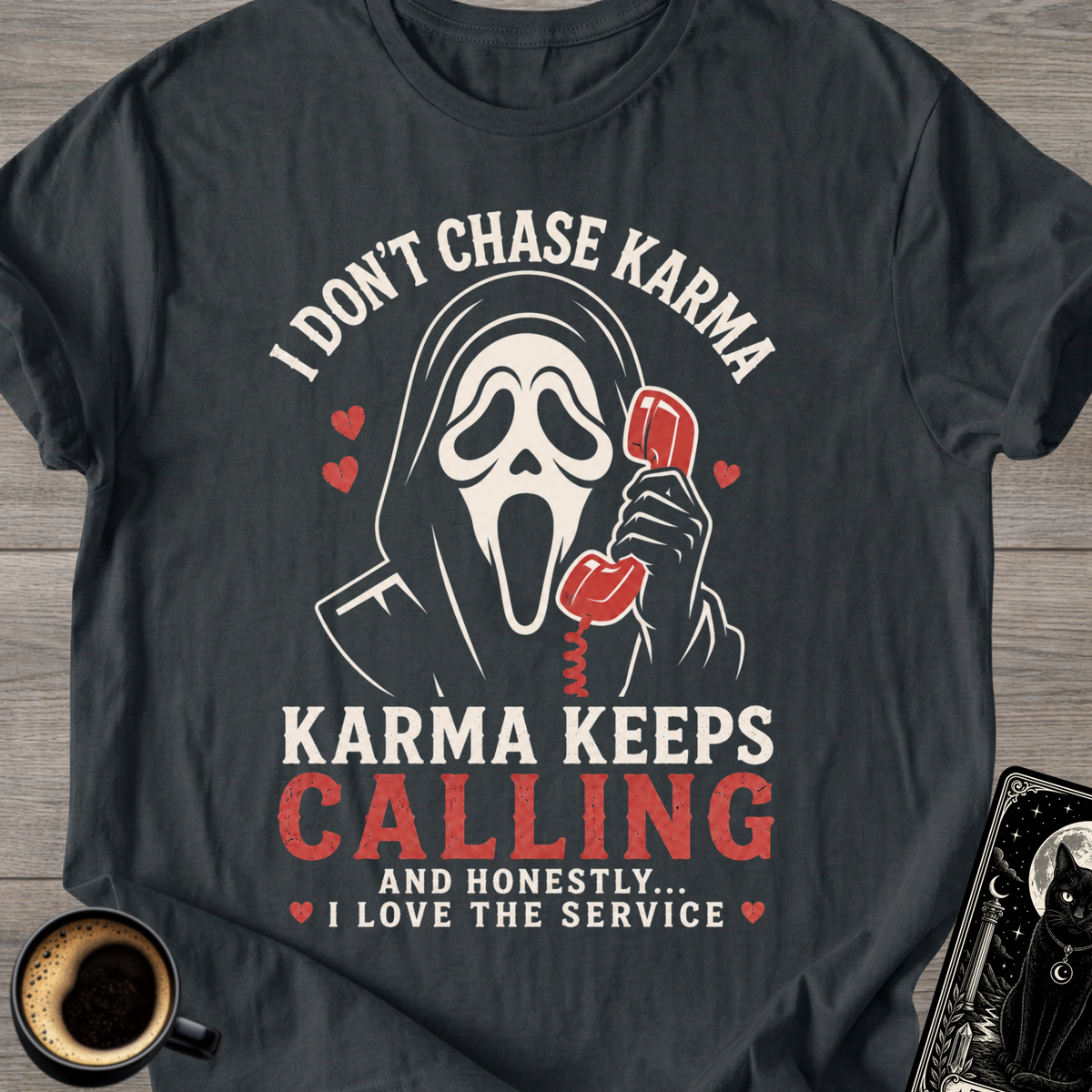 I Don't Chase Karma T-Shirt