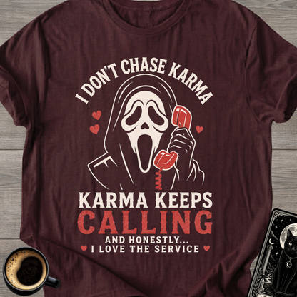 I Don't Chase Karma T-Shirt