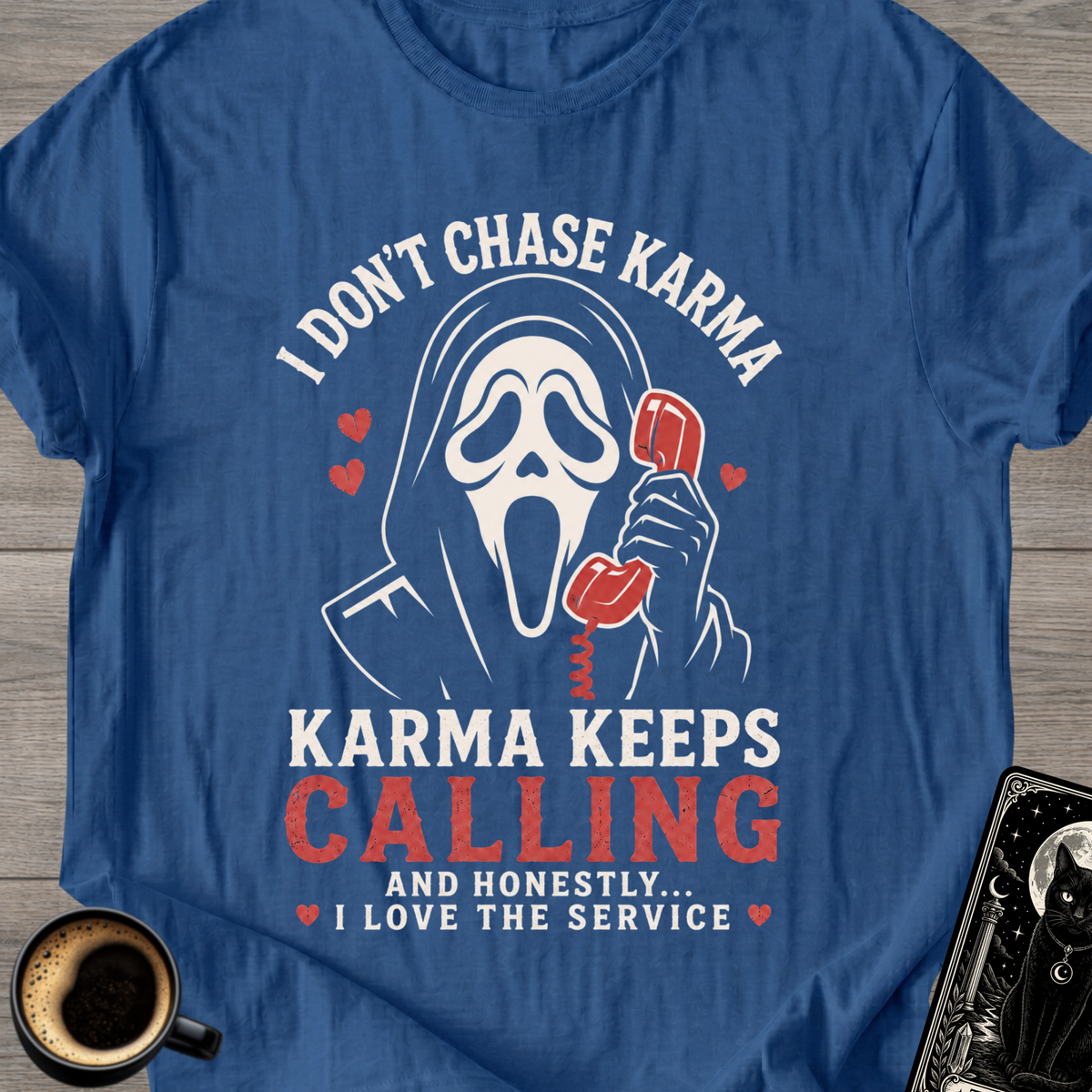 I Don't Chase Karma T-Shirt
