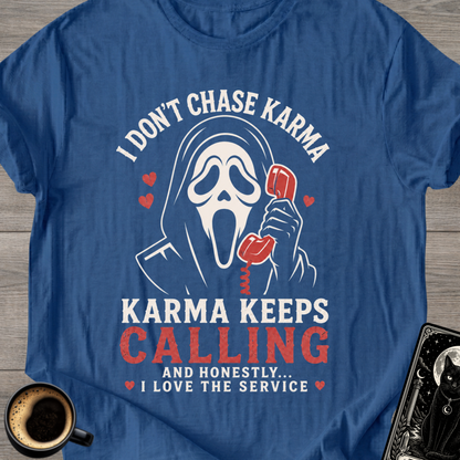 I Don't Chase Karma T-Shirt