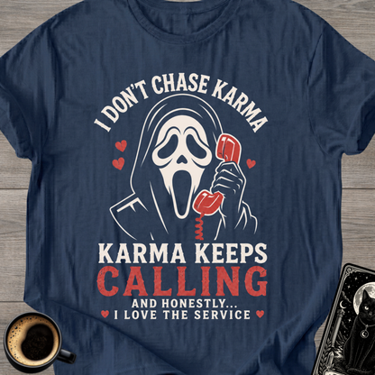 I Don't Chase Karma T-Shirt
