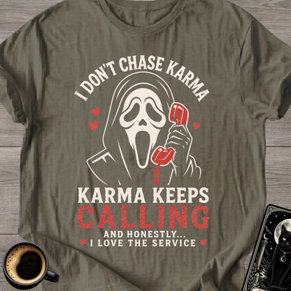 I Don't Chase Karma T-Shirt