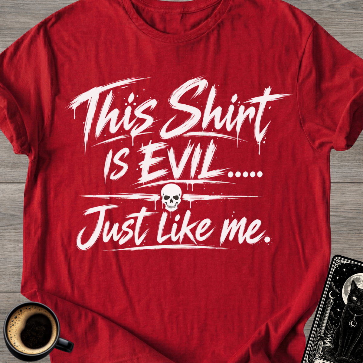 Evil Just Like Me T-Shirt