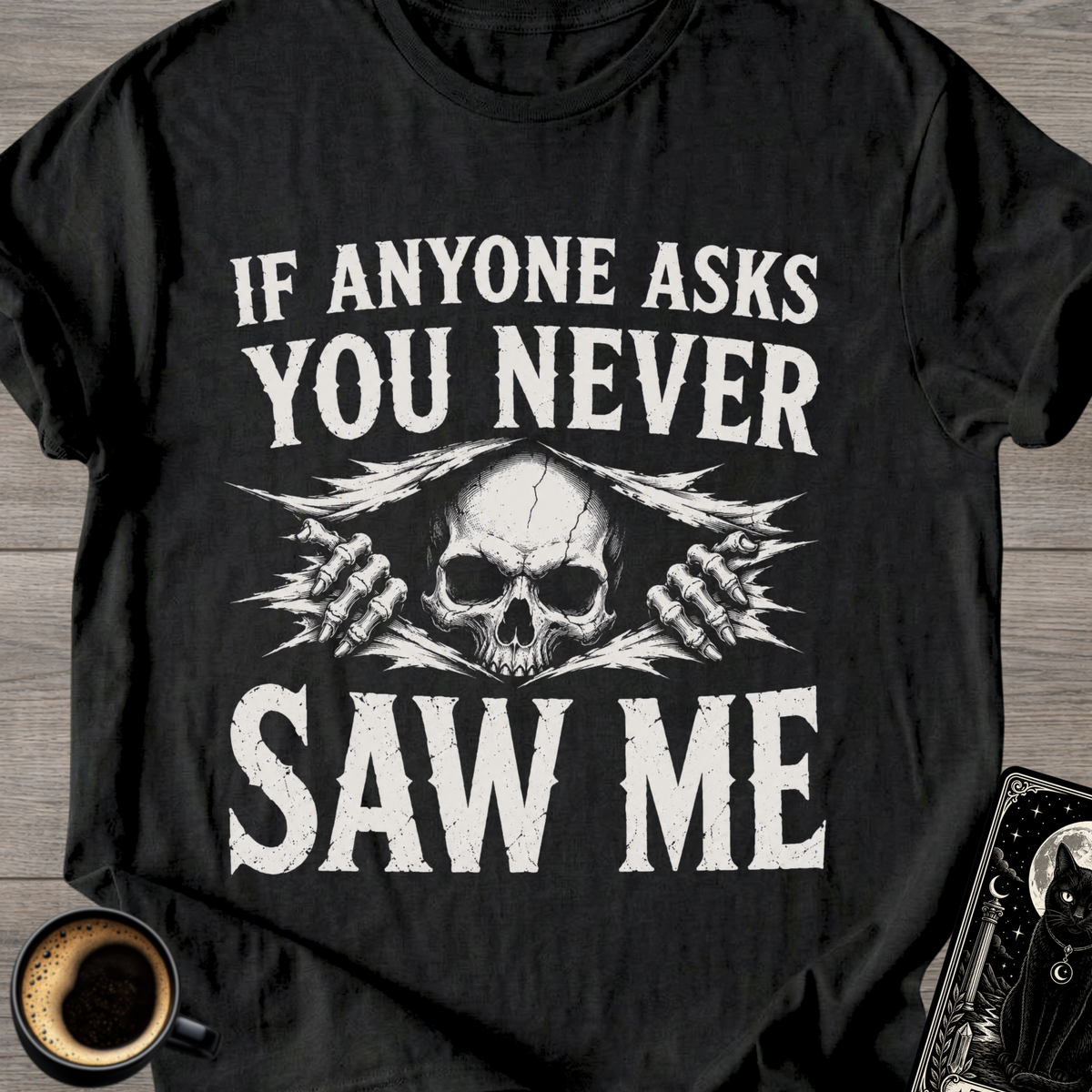 "If Anyone Asks" T-Shirt